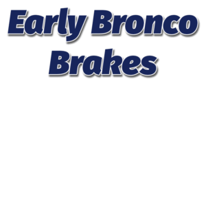 Early Bronco Brakes